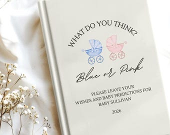 May include: A light gray hardcover book featuring the text WHAT DO YOU THINK? Blue or Pink, PLEASE LEAVE YOUR WISHES AND BABY PREDICTIONS FOR BABY SULLIVAN 2026, with illustrations of a blue baby carriage and a pink baby carriage on the front cover.