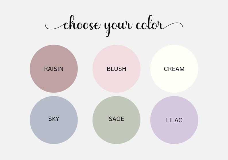 May include: Image with the text "choose your color" in a script font. Six circles display color options: Raisin, Blush, Cream, Sky, Sage, and Lilac. The background is a light gray.