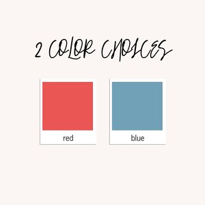 May include: Image with the text "2 COLOR CHOICES" in a handwritten style. Two color swatches are shown, one red and one blue, each with a white label below indicating the color name.
