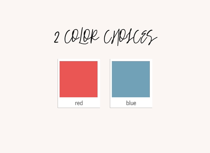 May include: Image with the text "2 COLOR CHOICES" in a handwritten style. Two color swatches are shown, one red and one blue, each with a white label below indicating the color name.