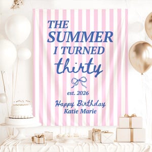 May include: A pink and white striped banner with the text "THE SUMMER I TURNED thirty" in blue. Below the text is a bow graphic and the text "est. 2026". The banner also says "Happy Birthday Katie Marie".