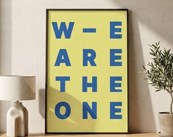 We Are The One Poster Typography Quote Wall Decor Digital Download