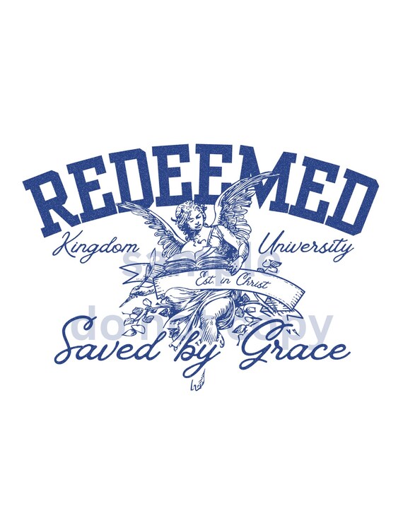 Redeemed Kingdom University PNG | Saved by Grace Shirt Design | Christian Sublimation PNG | Faith-Based T-Shirt Design | High Resolution PNG