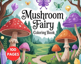 Mushroom Fairy Coloring Book: 100 Magical Pages (Digital Download)