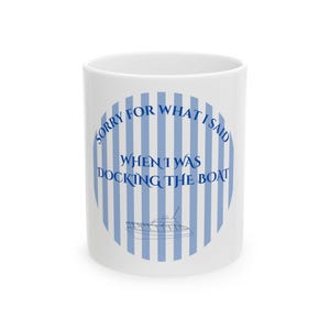 Nautical Humor Ceramic Mug | Docking the Boat Quote, Funny Coffee Cup, Gift for Boaters, Maritime Decor, Sailor&#39;s Mug