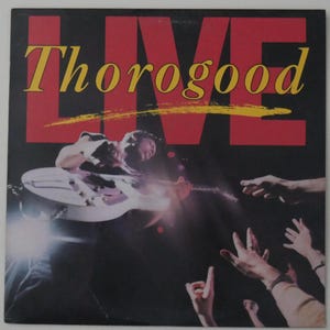 George Thorogood & The Destroyers - Live