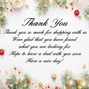 May include: A festive greeting card with the words "Thank You" in elegant script. The message expresses gratitude for shopping and wishes for a pleasant day. The card is decorated with Christmas ornaments and greenery.