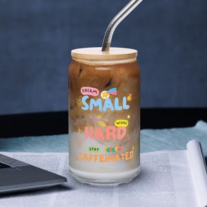 Motivational Glass Iced Coffee Tumbler: Dream Small Work Hard, Bamboo Lid & Straw