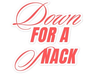 May include: A white sticker with red text that reads "Down FOR A NACK". The words are in a bold, sans-serif font, with the word "Down" in a cursive font. The sticker has a white border.