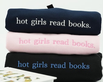 Embroidered Hot Girls Read Books Hoodie, Reading Lover Crewneck, Bookish Shirt, Book Lover Gift, Gift for Her, Personalized Gift