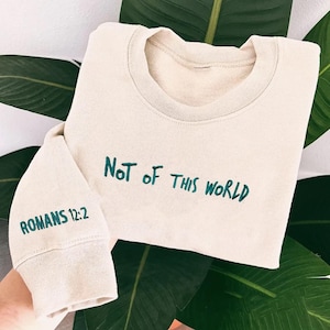 Not of This World Embroidered Christian Sweatshirt | Faith-Based Hoodie Gift | Religious Shirt for Birthday or Christmas