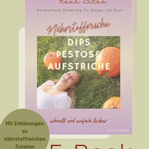 Könnte beinhalten: E-Book-Cover mit dem Titel "Real Bites" und dem Untertitel "Nährstoffreiche Dips, Pestos & Aufstriche". Das Bild zeigt Kürbisse, eine Frau und Text auf Deutsch. Das Buch verspricht schnelle und einfache Rezepte mit Erklärungen der Zutaten.