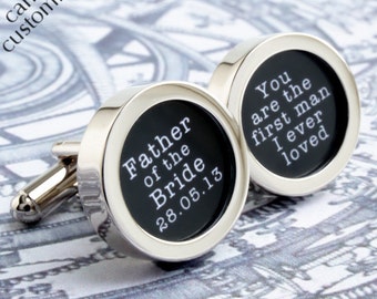 Custom Father of the Bride Cufflinks, You Are the First Man I Ever Loved with Wedding Date - Custom Wedding Cufflinks PC555