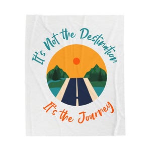 Inspirational Velveteen Plush Blanket - Cozy Comfort for Road Trip Lovers, Travel Gift, Home Decor, Soft Throw, Motivational Blanket