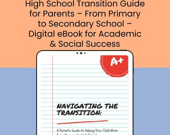 High School Transition Guide for Parents – From Primary to Secondary School – Digital eBook for Academic & Social Success