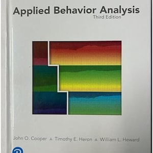 May include: A textbook titled "Applied Behavior Analysis, Third Edition." The cover features a white background with the title in black text. A colorful geometric design is in the center. Authors John O. Cooper, Timothy E. Heron, and William L. Heward are listed.