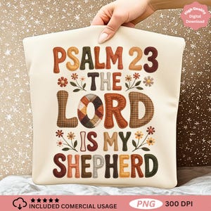 May include: Cream-colored pillow with the text "PSALM 23 THE LORD IS MY SHEPHERD" in various colors and patterns. The design includes floral accents and a patchwork style. High Quality Digital Download.