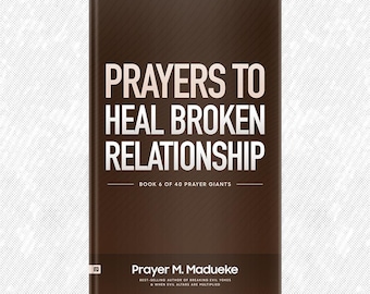 May include: A hardcover book with a brown cover featuring the title "Prayers to Heal Broken Relationship" in large white letters. The author's name, Prayer M. Madueke, is at the bottom. The book is part of the "Prayer Giants" series.