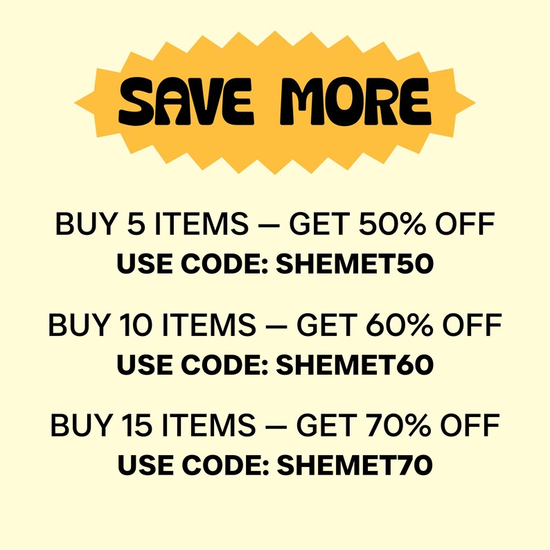 May include: A promotional graphic with the text "SAVE MORE" in black on a yellow starburst. Below, text offers discounts: Buy 5 items, get 50% off; Buy 10 items, get 60% off; Buy 15 items, get 70% off.
