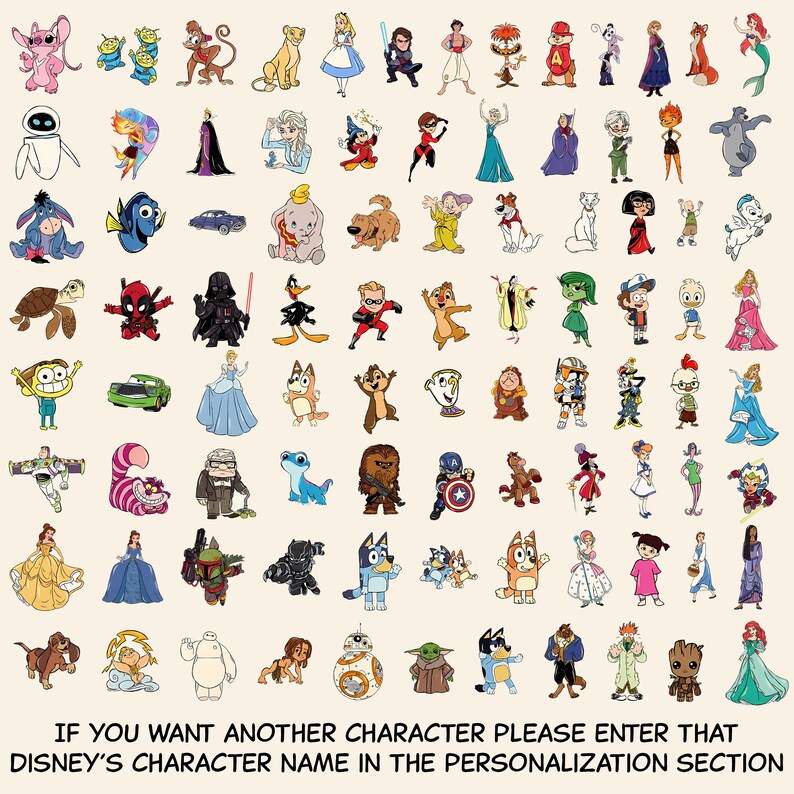 May include: A collection of Disney character illustrations, including Stitch, Elsa, Mickey Mouse, and Darth Vader. The image features a variety of characters from popular Disney movies and shows. Text at the bottom reads: IF YOU WANT ANOTHER CHARACTER PLEASE ENTER THAT DISNEY'S CHARACTER NAME IN THE PERSONALIZATION SECTION.