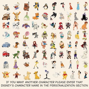May include: A collection of various cartoon character illustrations arranged in a grid, featuring diverse figures from animated films. The bottom text reads: IF YOU WANT ANOTHER CHARACTER PLEASE ENTER THAT DISNEY'S CHARACTER NAME IN THE PERSONALIZATION SECTION.