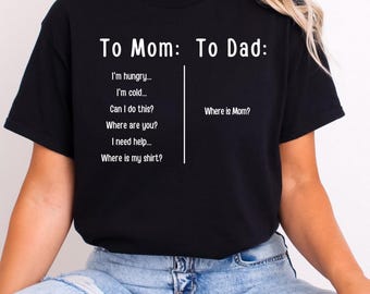 To Mom and Dad Shirt, Funny Mom T-shirt Funny Dad Shirt, Humorous Gift for Mom and Dad, Mothers Day Tee, Fathers Day Shirt Sarcastic Mom Tee