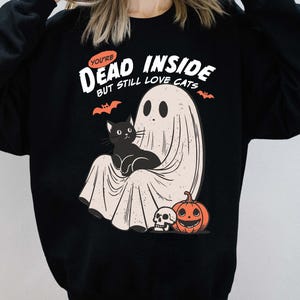 Dead Inside But Still Love Cats Sweatshirt, Black Cat Halloween Sweatshirt, Funny Cat Lady Shirt, Cat Lover Shirt, Spooky Season Sweatshirt