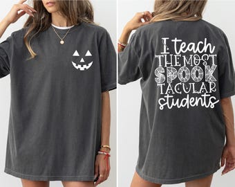 Comfort Colors® Halloween Teacher Shirt, I Teach The Most Spooktacular Students, Halloween Shirts for Teachers, Teacher Tee, Holiday Teacher