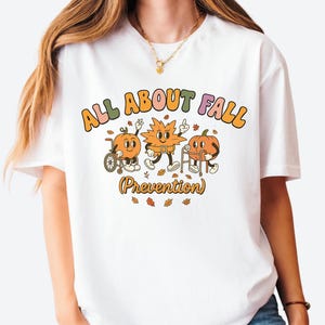 I Love Fall Prevention Shirt, Thanksgiving Fall Nurse Shirt, SPT Pta Thanksgiving Shirt, Ot Shirt, Physical Therapy Shirt, OT Fall Tee
