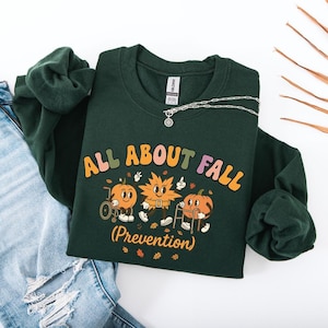 I Love Fall Prevention Sweatshirt, Thanksgiving Fall Nurse Shirt, SPT Pta Thanksgiving Shirt, Ot Shirt, Physical Therapy Shirt, OT Fall Tee