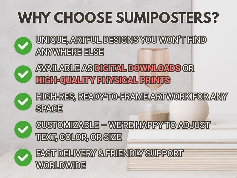 May include: Image with text: "WHY CHOOSE SUMIPOSTERS?" lists benefits: unique designs, digital downloads or physical prints, high-res artwork, customizable, fast delivery. A decorative hourglass and stack of books are in the background.