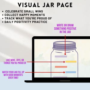 May include: A digital illustration of a jar on a laptop screen, designed for tracking positive moments. The text reads "Visual Jar Page" and includes prompts like "Celebrate Small Wins" and "Collect Happy Moments."