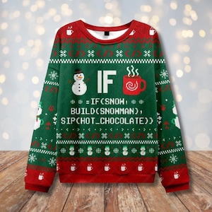 May include: A green and red Christmas jumper with a festive design. The jumper features a snowman, snowflakes, and the text "IF = IF(SNOW, BUILD(SNOWMAN), SIP(HOT_CHOCOLATE))". It has a crew neck and long sleeves.