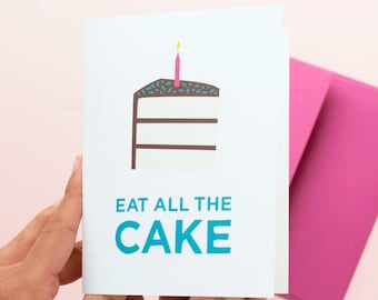 Eat All The Cake Birthday Greeting Card | Happy Birthday | Sweet, Cake