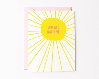 You're Radiant Greeting Card | Sunshine | Sunny Love & Friendship | Just Because