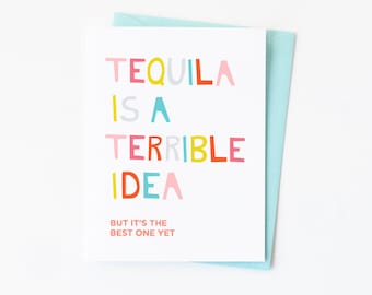 Tequila is a Terrible Idea card | Thinking of you | friendship | support greeting card | Best Seller!