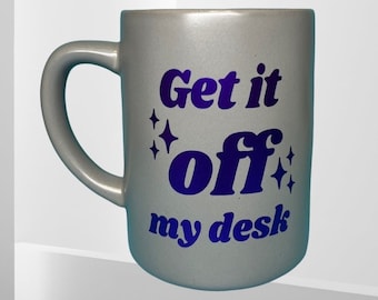 Get it off my desk mug coffee cup | Taylor Swift | Swiftie | Gift | Present | Lavender Haze