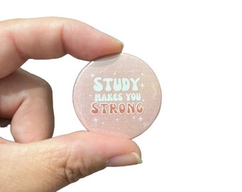 Study Makes You Strong Button / Pin / Badges / Best Life Ever / Gift / Personal Study