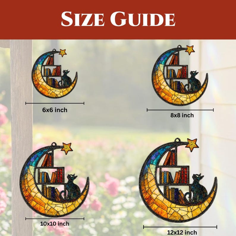 May include: A size guide for four crescent moon suncatchers featuring a stained glass design with a cat, a bookshelf, and a star. The sizes are labeled as 6x6 inch, 8x8 inch, 10x10 inch, and 12x12 inch. The text SIZE GUIDE is at the top.