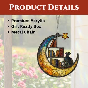 May include: A crescent moon-shaped acrylic suncatcher featuring a stained glass style design with a bookshelf, a cat, and a star. The text reads: PRODUCT DETAILS, Premium Acrylic, Gift Ready Box, Metal Chain. It hangs from a silver metal chain.