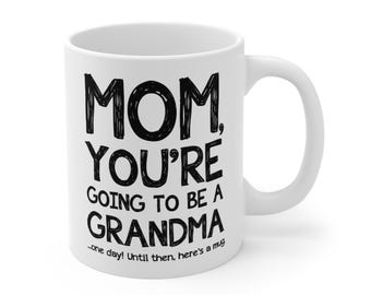Mom You’re Going To Be A Grandma Mug – Pregnancy Announcement Mug for Grandma – New Grandma Gift – Funny Pregnancy Reveal Cup