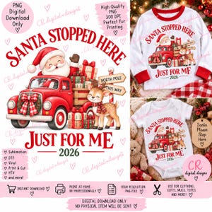 May include: A digital graphic design featuring a red truck carrying gifts, Santa Claus, and a reindeer. The text reads SANTA STOPPED HERE, JUST FOR ME, 2026, and NORTH POLE THIS WAY. The design is shown on a white long-sleeve shirt and a white baby bodysuit.
