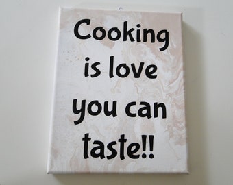 Kitchen Art Cooking is Love You Can Taste