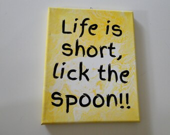 Kitchen Art Life is Short