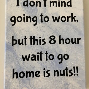 Work Art I Don&#39;t Mind Going to Work