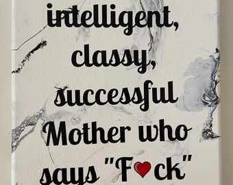Mom Art I am an Intelligent, Classy, Successful Mother