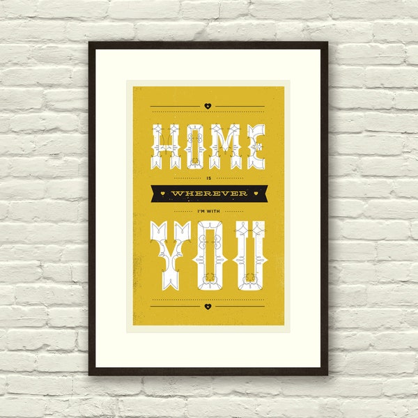 HOME is wherever I'm with YOU, Lyric Poster - 11 x17 Typography Art Print, Modern Poster, Retro Home, Vintage, Folk Music