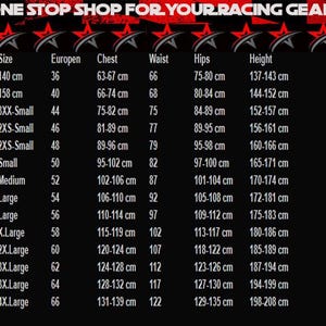 May include: A black chart with white text providing sizing information for racing gear. The chart includes measurements for chest, waist, hips, and height in centimeters, along with European sizes. The text at the top reads "ONE STOP SHOP FOR YOUR RACING GEARS."