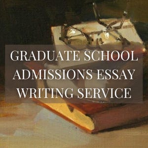 Graduate School Admissions Essay Writing Service | Personal Statement & Statement of Purpose Editing | Custom Grad School Application Essay
