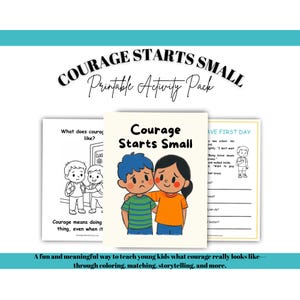 May include: A printable activity pack titled "Courage Starts Small." The cover features illustrations of children and the text "Courage Starts Small." The pack includes coloring pages and activities to teach kids about courage.
